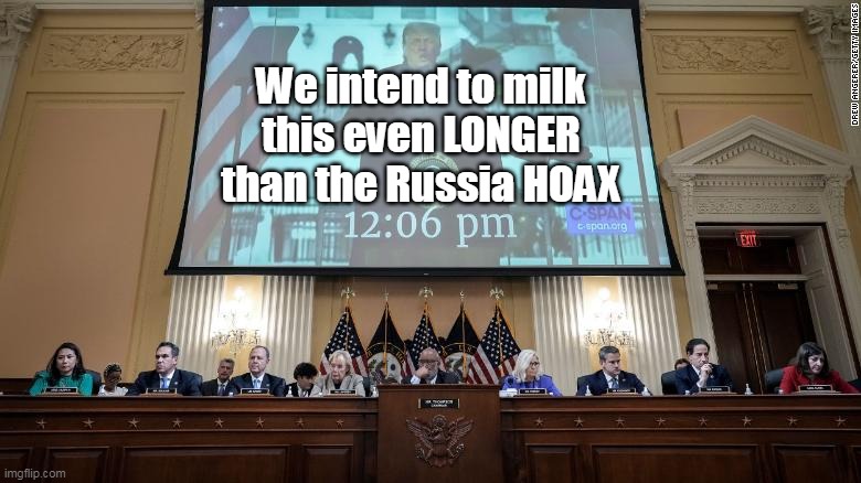 1.5 years of BS down, 1.5 to go ! | We intend to milk this even LONGER than the Russia HOAX | image tagged in memes | made w/ Imgflip meme maker