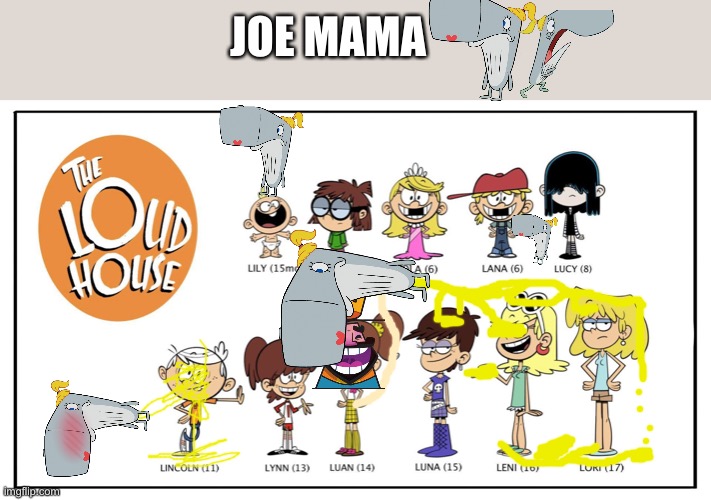 The Loud House | JOE MAMA | image tagged in the loud house | made w/ Imgflip meme maker