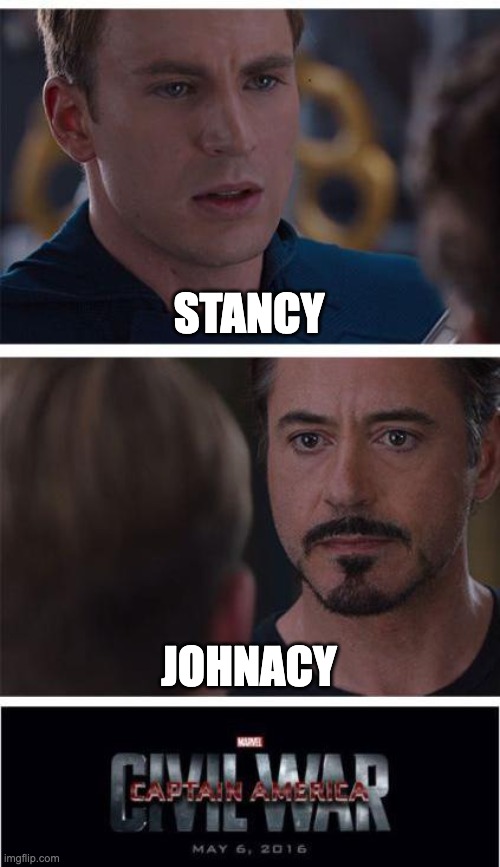 Marvel Civil War 1 Meme | STANCY; JOHNACY | image tagged in memes,marvel civil war 1 | made w/ Imgflip meme maker