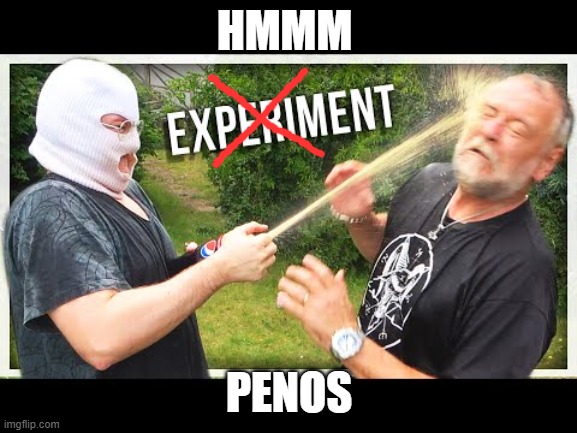 penos | HMMM; PENOS | image tagged in oh wow are you actually reading these tags | made w/ Imgflip meme maker