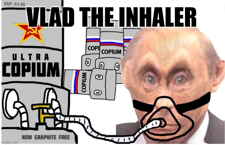 VLAD THE INHALER | image tagged in vladimir putin | made w/ Imgflip meme maker