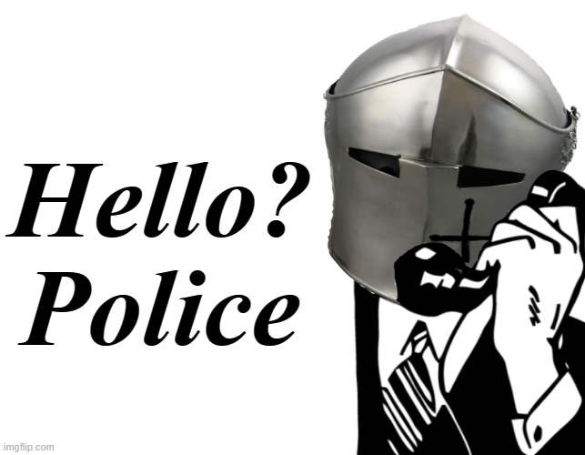 Hello? Police | image tagged in blank white template | made w/ Imgflip meme maker