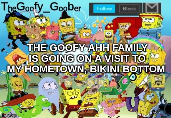 TheGoofy_Goober Throwback Announcement Template | THE GOOFY AHH FAMILY IS GOING ON A VISIT TO MY HOMETOWN, BIKINI BOTTOM | image tagged in thegoofy_goober throwback announcement template | made w/ Imgflip meme maker
