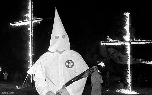 ku klux klan | image tagged in ku klux klan | made w/ Imgflip meme maker