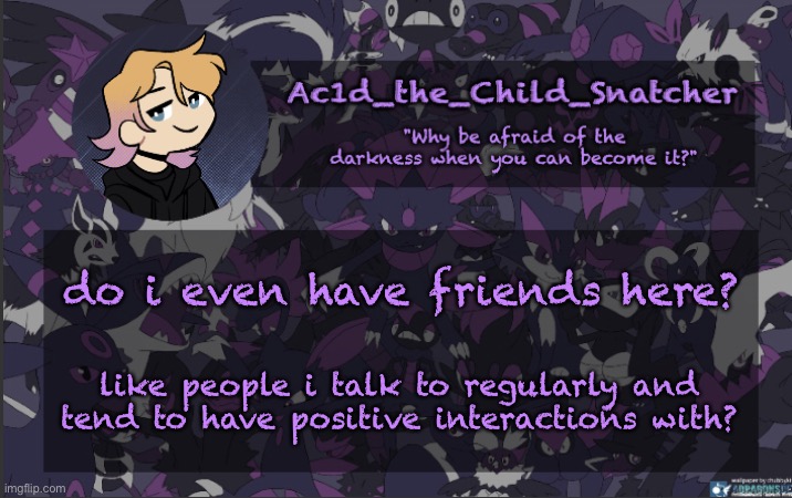 . | do i even have friends here? like people i talk to regularly and tend to have positive interactions with? | image tagged in haha no | made w/ Imgflip meme maker
