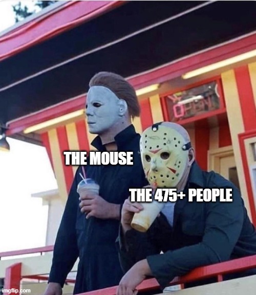 Jason Michael Myers hanging out | THE 475+ PEOPLE THE MOUSE | image tagged in jason michael myers hanging out | made w/ Imgflip meme maker