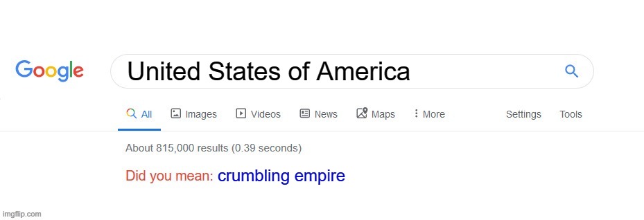 Crumble | United States of America; crumbling empire | image tagged in did you mean | made w/ Imgflip meme maker