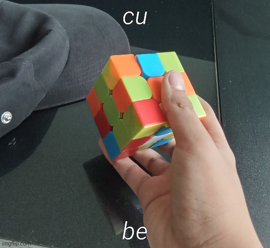 cu; be | made w/ Imgflip meme maker