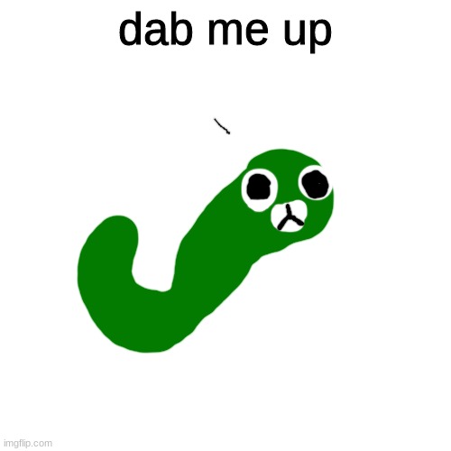 Blank Transparent Square Meme | dab me up | image tagged in memes,blank transparent square | made w/ Imgflip meme maker
