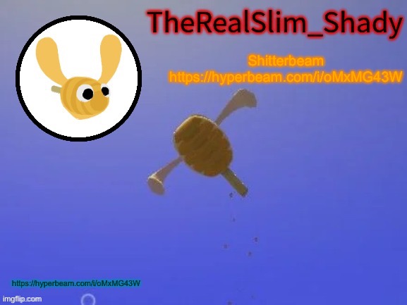 https://hyperbeam.com/i/oMxMG43W | Shitterbeam https://hyperbeam.com/i/oMxMG43W; https://hyperbeam.com/i/oMxMG43W | image tagged in shady s hunnabee temp thanks carlos | made w/ Imgflip meme maker