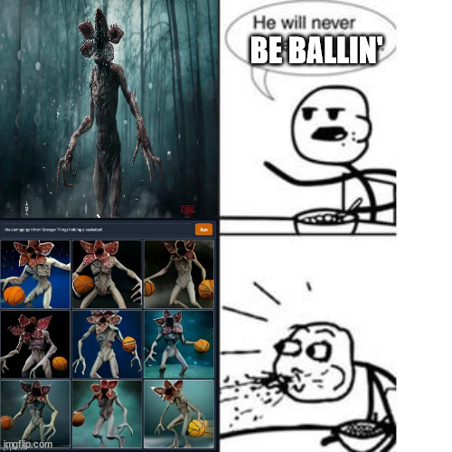 He will never be | BE BALLIN' | image tagged in he will never be | made w/ Imgflip meme maker