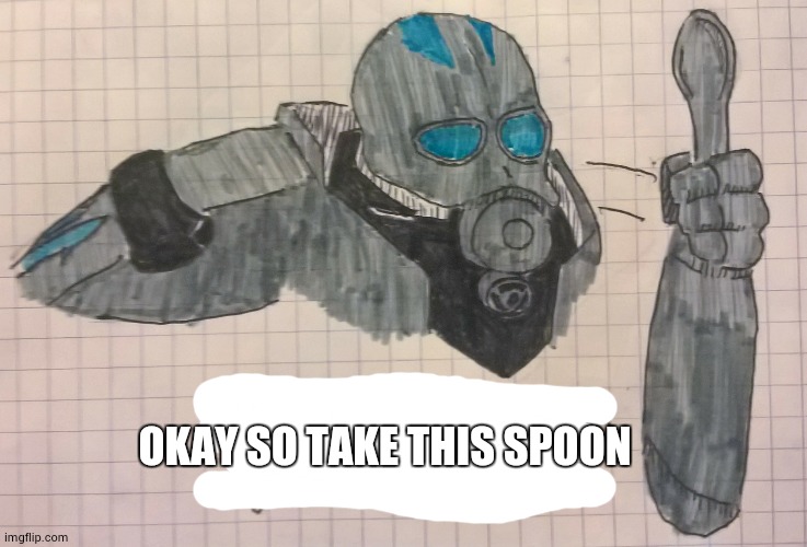 Wallhammer have a spoon | OKAY SO TAKE THIS SPOON | image tagged in wallhammer have a spoon | made w/ Imgflip meme maker