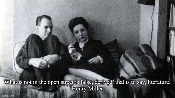 Literature | What is not in the open street is false, derived, that is to say, literature.

Henry Miller | image tagged in henry miller,quote,literature | made w/ Imgflip meme maker