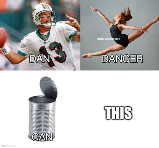 Dan Dancer CAN Cancer | THIS | image tagged in dan dancer can cancer | made w/ Imgflip meme maker