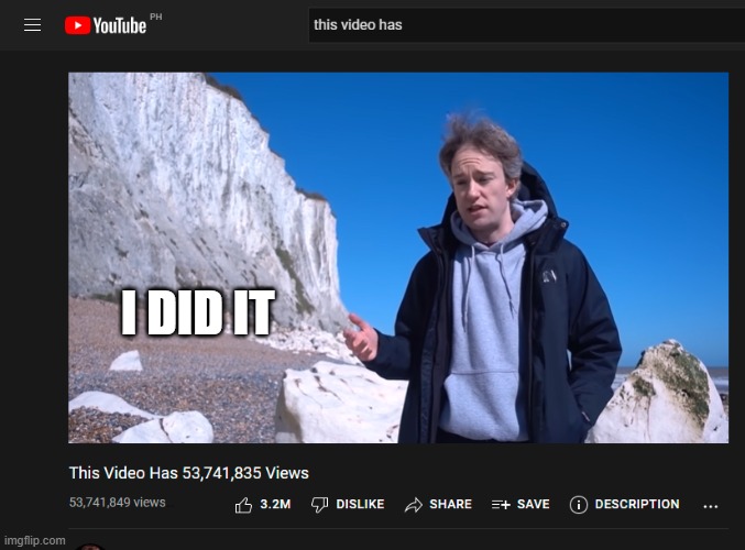 I DID ITTTTTTTTTTT | I DID IT | image tagged in youtube,views,oh wow are you actually reading these tags | made w/ Imgflip meme maker