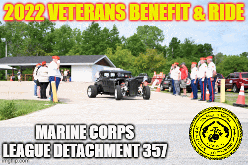 Marine Corps League Detachment 357 Veterans Benefit & Ride |  2022 VETERANS BENEFIT & RIDE; MARINE CORPS LEAGUE DETACHMENT 357 | image tagged in gifs,marine corps,benefit,fundraiser,motorcycle,ride | made w/ Imgflip images-to-gif maker