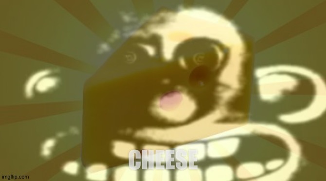CHEESE | made w/ Imgflip meme maker