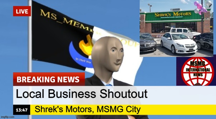 It's a car dealership run by Shrek | Local Business Shoutout; Shrek's Motors, MSMG City | image tagged in msmg news | made w/ Imgflip meme maker