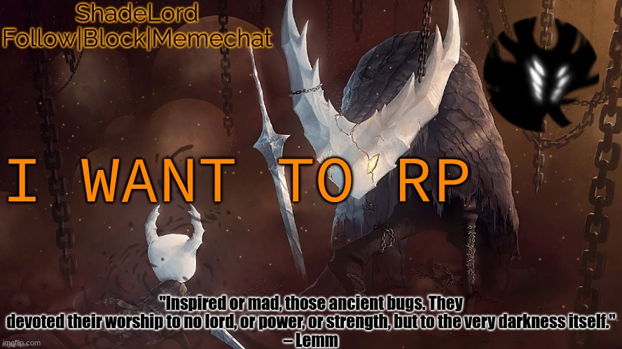 ShadeLord Announcement Template - The Hollow Knight | I WANT TO RP | image tagged in shadelord announcement template - the hollow knight | made w/ Imgflip meme maker