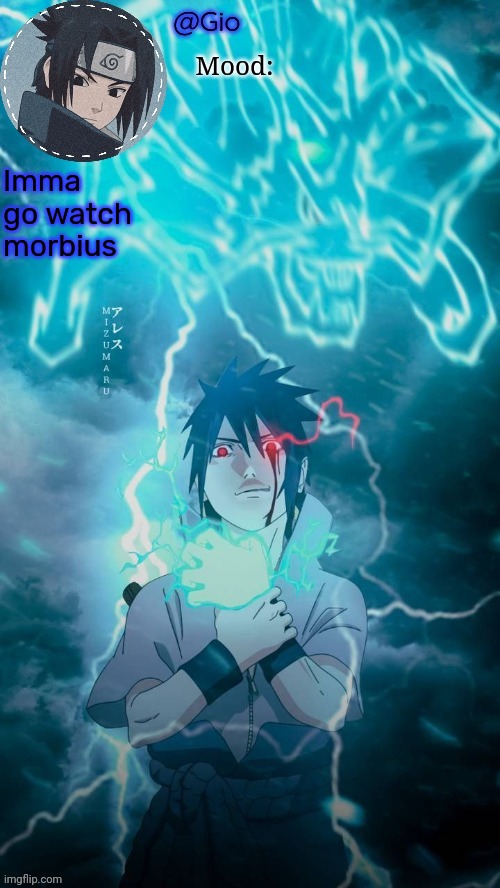 Sasuke | Imma go watch morbius | image tagged in sasuke | made w/ Imgflip meme maker