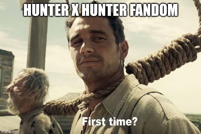 HUNTER X HUNTER FANDOM | made w/ Imgflip meme maker