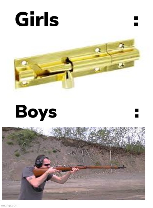 bolt action rifle | image tagged in boys vs girls,world war 2,world war 1,rifle,funny | made w/ Imgflip meme maker