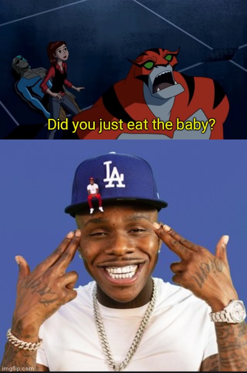 :0 | image tagged in da baby,dababy,the baby,ben 10,wrath | made w/ Imgflip meme maker