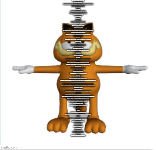 garfield t-pose | LAMINAX PROMISED US SAFETY ABOARD THIS TRAIN.

THEY DELIVERED, ALBEIT PARTIALLY.

THEY SOLD TICKETS, ONLY THE MOST WEALTHY COULD AFFORD FIRS | image tagged in garfield t-pose | made w/ Imgflip meme maker
