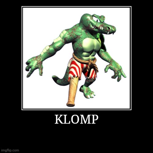 Klomp | KLOMP | | image tagged in demotivationals,donkey kong,klomp | made w/ Imgflip demotivational maker