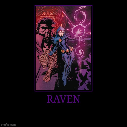 Raven | RAVEN | | image tagged in demotivationals,dc,raven | made w/ Imgflip demotivational maker