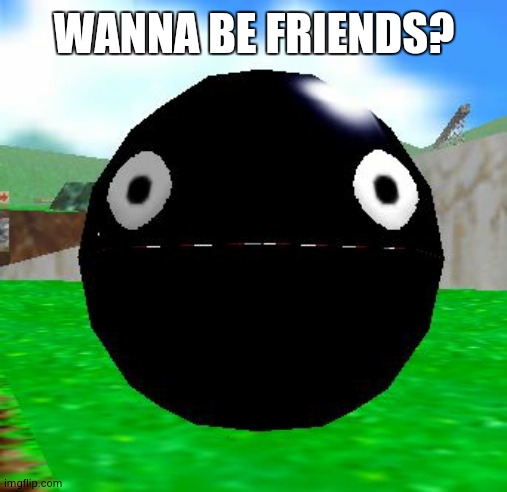 Chain chomp | WANNA BE FRIENDS? | image tagged in chain chomp | made w/ Imgflip meme maker