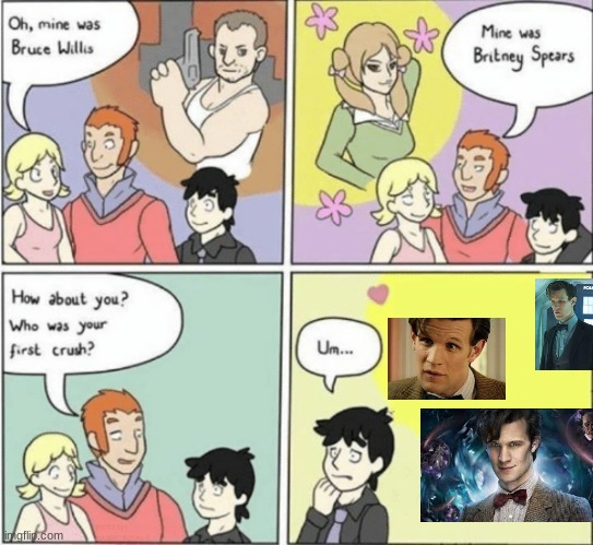 LOOK ITS NOT WEIRD TO HAVE A CRUSH ON MATT SMITH- | image tagged in fictional crush,doctor who | made w/ Imgflip meme maker