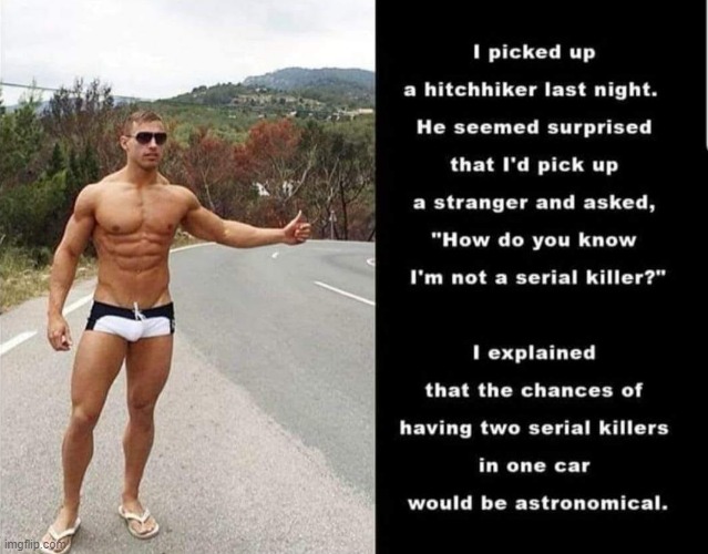 Hitch Hiking Tips | image tagged in serial killer | made w/ Imgflip meme maker