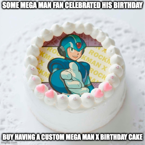 Custom Mega Man X Birthday Cake | SOME MEGA MAN FAN CELEBRATED HIS BIRTHDAY; BUY HAVING A CUSTOM MEGA MAN X BIRTHDAY CAKE | image tagged in cake,food,megaman,megaman x,memes | made w/ Imgflip meme maker