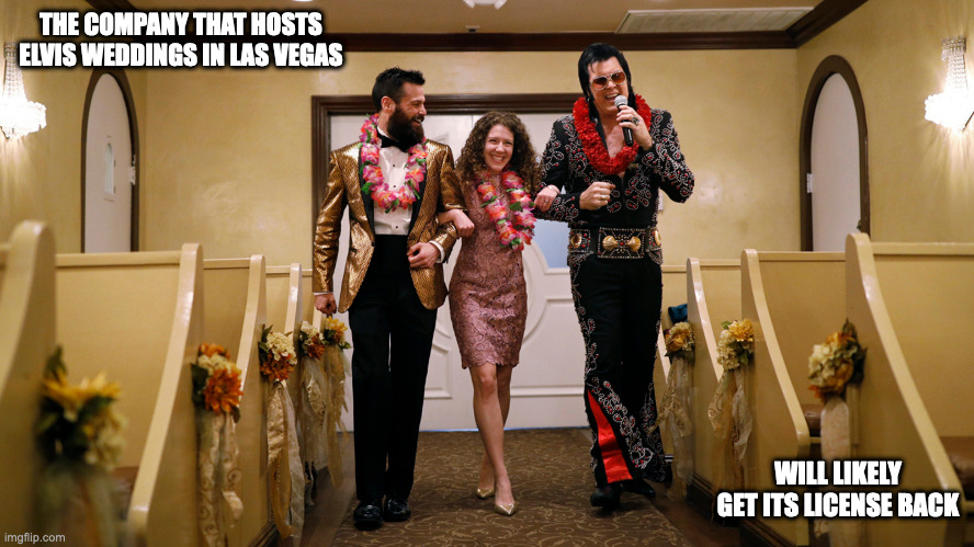 Presley Wedding Company in Las Vegas | THE COMPANY THAT HOSTS ELVIS WEDDINGS IN LAS VEGAS; WILL LIKELY GET ITS LICENSE BACK | image tagged in elvis presley,wedding,memes | made w/ Imgflip meme maker