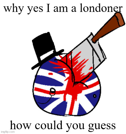 londoner l | why yes I am a londoner; how could you guess | image tagged in the average londoner | made w/ Imgflip meme maker