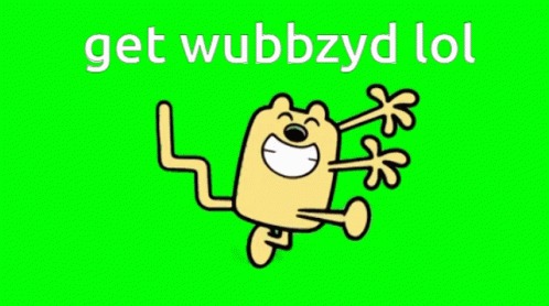 High Quality Get Wubbzyd lol Blank Meme Template