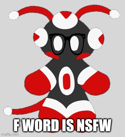 Merioux's Imgflip Mascot | F WORD IS NSFW | image tagged in merioux's imgflip mascot | made w/ Imgflip meme maker