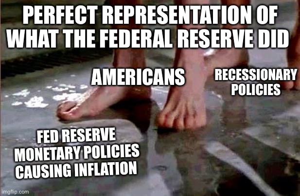 drop the soap | PERFECT REPRESENTATION OF WHAT THE FEDERAL RESERVE DID; AMERICANS; RECESSIONARY POLICIES; FED RESERVE MONETARY POLICIES CAUSING INFLATION | image tagged in drop the soap,federal reserve,inflation | made w/ Imgflip meme maker