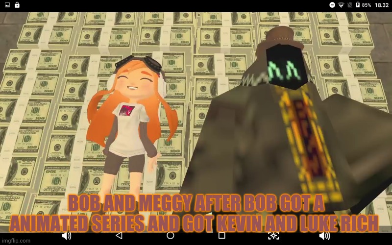 The rich girl and THE KING | BOB AND MEGGY AFTER BOB GOT A ANIMATED SERIES AND GOT KEVIN AND LUKE RICH | image tagged in meggy bob laying on money,smg4 | made w/ Imgflip meme maker