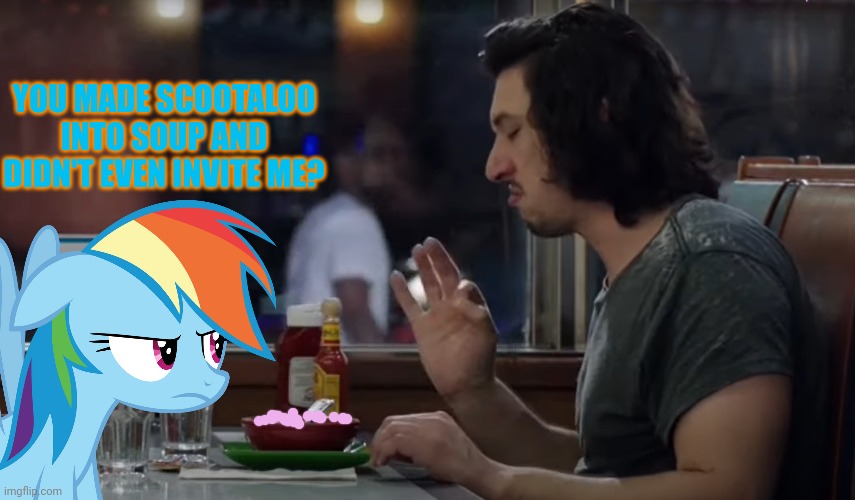 good soup | YOU MADE SCOOTALOO INTO SOUP AND DIDN'T EVEN INVITE ME? | image tagged in good soup | made w/ Imgflip meme maker