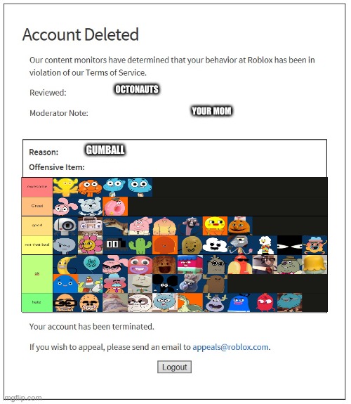 banned from ROBLOX | OCTONAUTS; YOUR MOM; GUMBALL | image tagged in banned from roblox | made w/ Imgflip meme maker