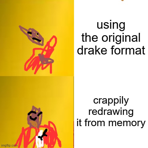 sorry if its terrible. i made it at like 2am and was using a mouse lmao | using the original drake format; crappily redrawing it from memory | image tagged in drake hotline bling,drawings | made w/ Imgflip meme maker