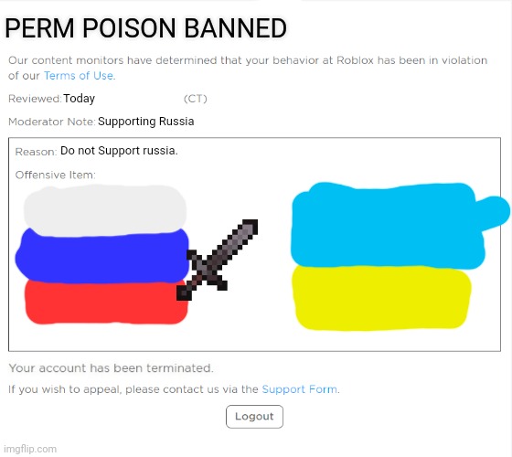 banned from ROBLOX (2021 Edition) | PERM POISON BANNED; Today; Supporting Russia; Do not Support russia. | image tagged in banned from roblox 2021 edition | made w/ Imgflip meme maker