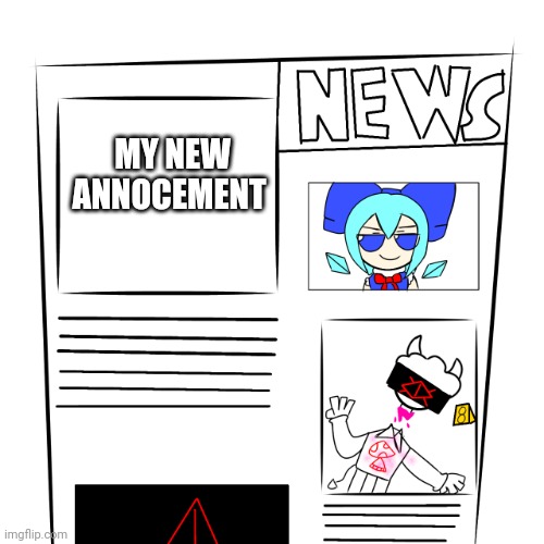 My announcement template | MY NEW ANNOCEMENT | image tagged in news paper | made w/ Imgflip meme maker