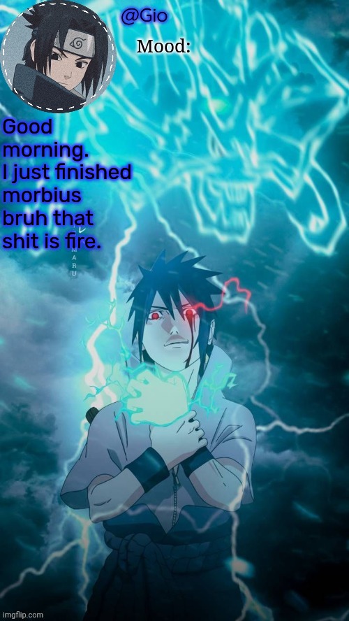 Sasuke | Good morning.
I just finished morbius bruh that shit is fire. | image tagged in sasuke | made w/ Imgflip meme maker