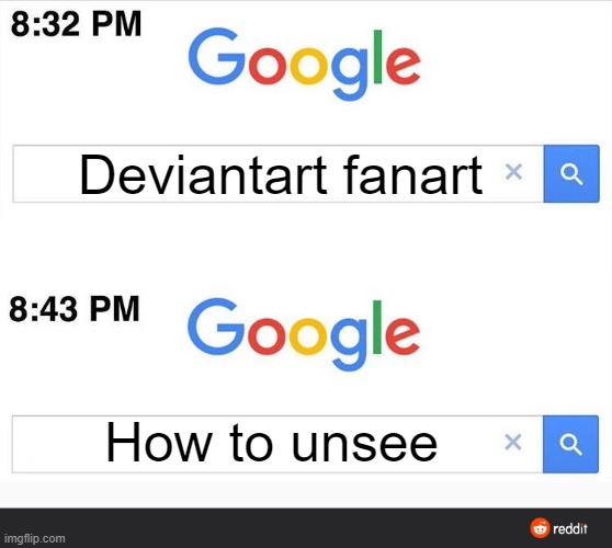DeviantArt be like |  Deviantart fanart; How to unsee | image tagged in 8 32 google search,deviantart,unsee,can't unsee | made w/ Imgflip meme maker