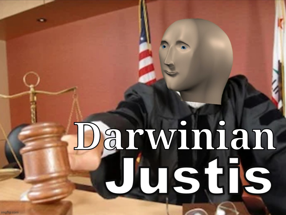 Meme man Justis | Darwinian | image tagged in meme man justis | made w/ Imgflip meme maker