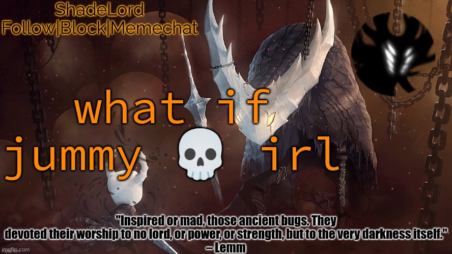 ShadeLord Announcement Template - The Hollow Knight | what if jummy 💀 irl | image tagged in shadelord announcement template - the hollow knight | made w/ Imgflip meme maker