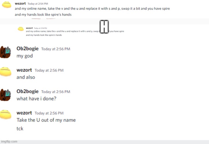 H | made w/ Imgflip meme maker